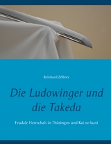 Die Ludowinger und die Takeda - Reinhard Z&ouml;llner