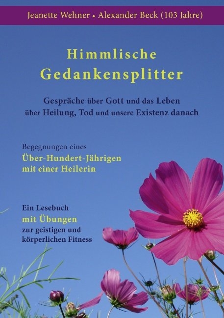 Himmlische Gedankensplitter - Jeanette Wehner, Alexander (103 Jahre) Beck
