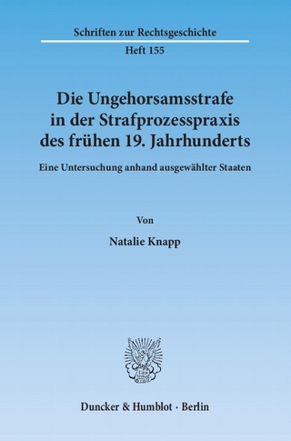 Die Ungehorsamsstrafe in der Strafprozesspraxis des frühen 19. Jahrhunderts.