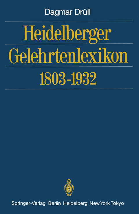 Heidelberger Gelehrtenlexikon 1803&ndash;1932 - Dagmar Dr&uuml;ll