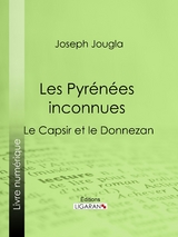 Les Pyrénées inconnues -  Ligaran, Joseph Jougla