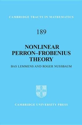 Nonlinear Perron&ndash;Frobenius Theory - Bas Lemmens, Roger Nussbaum