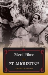 Silent Films in St. Augustine - Thomas Graham