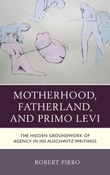 Motherhood, Fatherland, and Primo Levi -  Robert Pirro