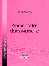 Promenades dans Marseille -  Ligaran, Henri Verne