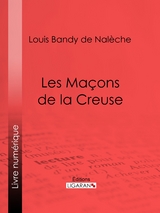 Les Maçons de la Creuse -  Ligaran, Louis Bandy de Nalèche