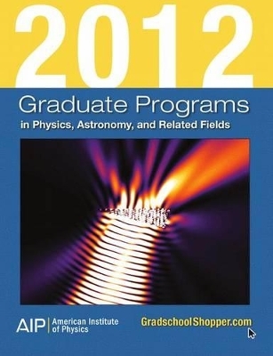 2012 Graduate Programs in Physics, Astronomy, and Related Fields - 
