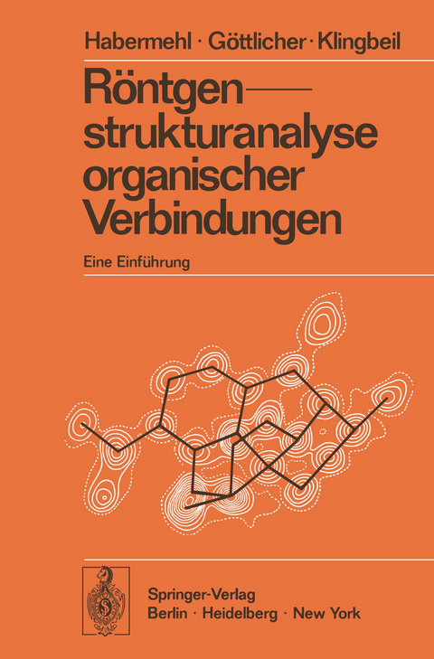 R&ouml;ntgenstrukturanalyse organischer Verbindungen - G. Habermehl, S. G&ouml;ttlicher, E. Klingbeil