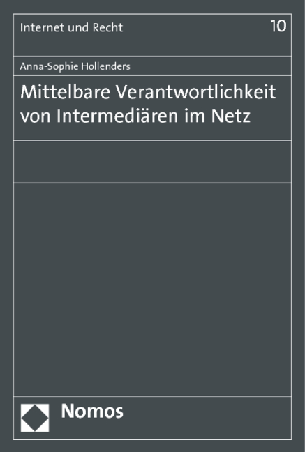 Mittelbare Verantwortlichkeit von Intermedi&auml;ren im Netz - Anna-Sophie Hollenders