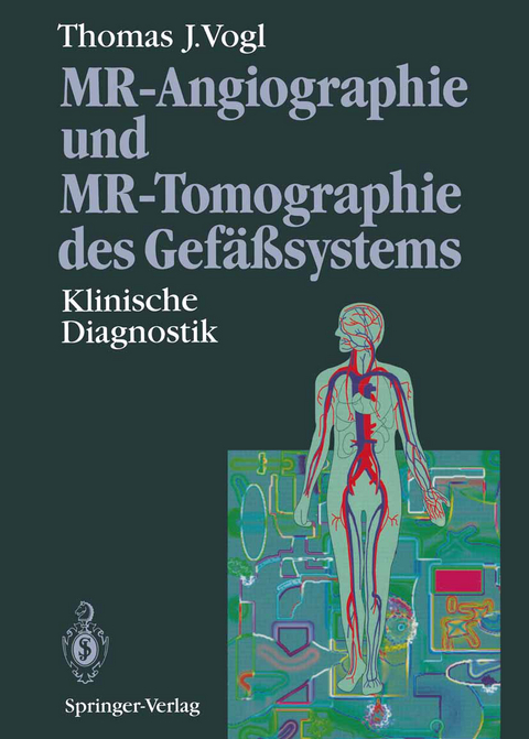 MR-Angiographie und MR-Tomographie des Gef&auml;&szlig;systems - Thomas J. Vogl