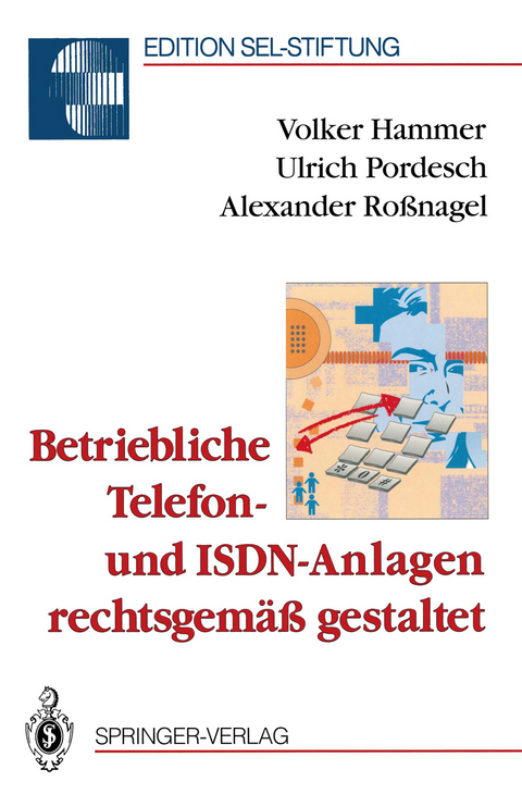 Betriebliche Telefon- und ISDN-Anlagen rechtsgemäß gestaltet - Volker Hammer, Ulrich Pordesch, Alexander Roßnagel