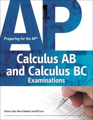 Preparing for the AP Calculus AB and Calculus BC Examinations - Jeff Lucia, Sharon Cade, Rhea Caldwell