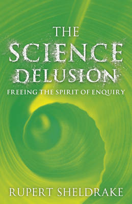 The Science Delusion - Rupert Sheldrake