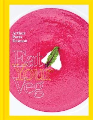 Eat Your Veg - Arthur Potts Dawson