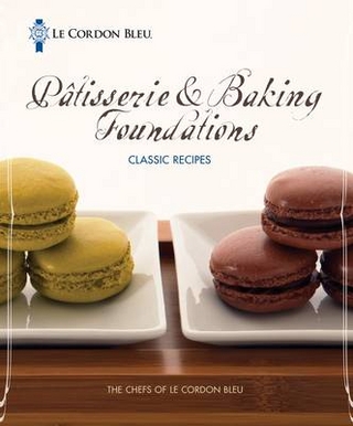 Le Cordon Bleu Pâtisserie and Baking Foundations Classic Recipes