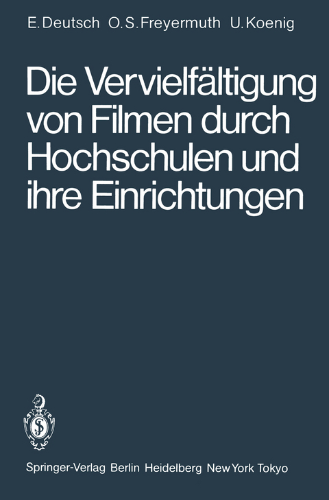 Die Vervielf&auml;ltigung von Filmen durch Hochschulen und ihre Einrichtungen - Erwin Deutsch, Ortwin Schneider-Freyermuth, Ulrich Koenig