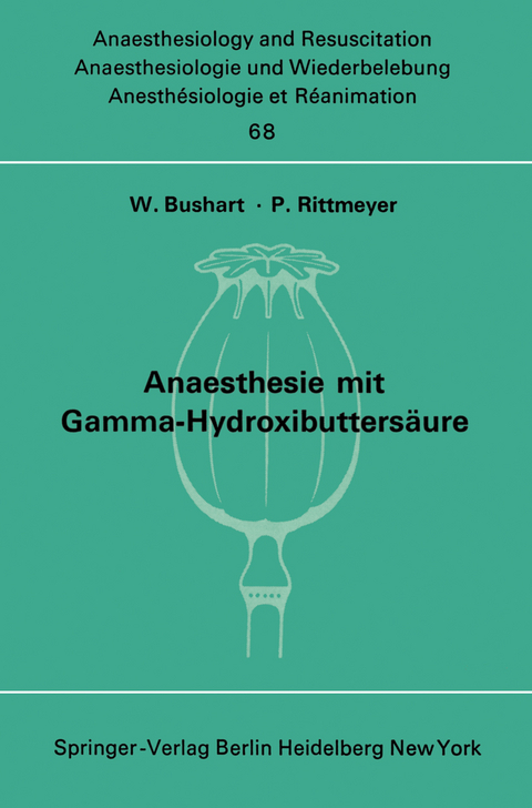 Anaesthesie mit Gamma-Hydroxibutters&auml;ure Experimentelle und Klinische Erfahrungen - 