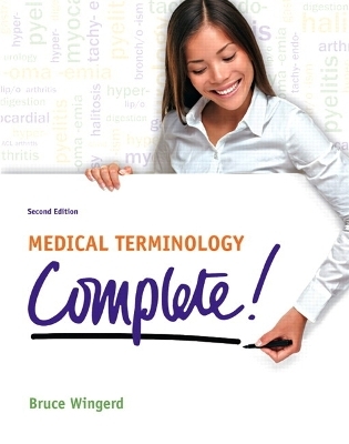 Medical Terminology Complete! - Bruce S. Wingerd