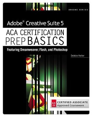 Adobe Creative Suite 5 ACA Certification Preparation - Debra Keller