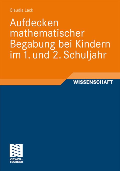 Aufdecken mathematischer Begabung bei Kindern im 1. und 2. Schuljahr - Claudia Lack