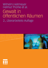 Gewalt in &ouml;ffentlichen R&auml;umen - Wilhelm Heitmeyer, Helmut Thome