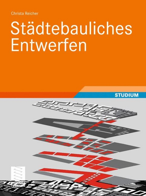 St&auml;dtebauliches Entwerfen - Christa Reicher