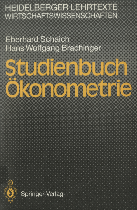 Studienbuch &Ouml;konometrie - Eberhard Schaich, Hans W. Brachinger