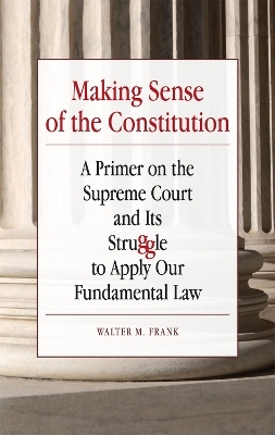 Making Sense of the Constitution - Walter Frank