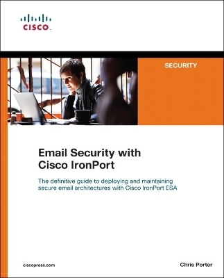 Email Security with Cisco IronPort - Chris Porter