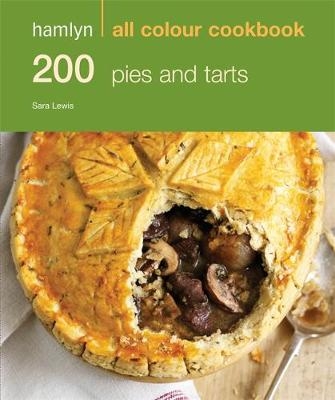 Hamlyn All Colour Cookery: 200 Pies & Tarts - Sara Lewis