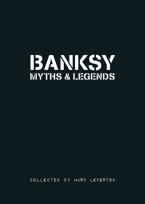 Banksy Myths & Legends - Marc Leverton