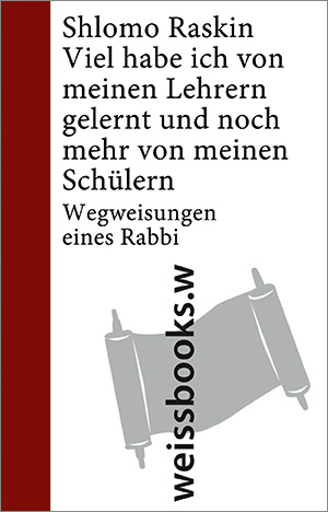 Viel habe ich von meinen Lehrern gelernt und noch mehr von meinen Sch&uuml;lern - Shlomo Raskin