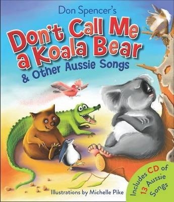 Don't Call Me a Koala Bear and Other Aussie Songs - Don Spencer