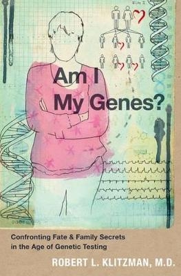 Am I My Genes? - Robert L. Klitzman