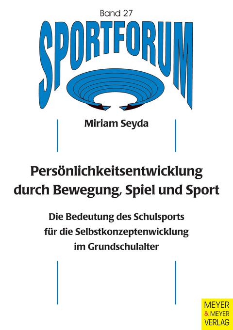 Pers&ouml;nlichkeitsentwicklung durch Bewegung, Spiel und Sport - Miriam Seyda