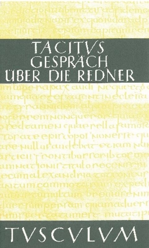 Das Gespr&auml;ch &uuml;ber die Redner / Dialogus de oratoribus -  Tacitus