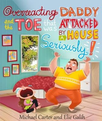 Overreacting Daddy and the Toe That Was Attacked by A House, Seriously! - Michael Carter