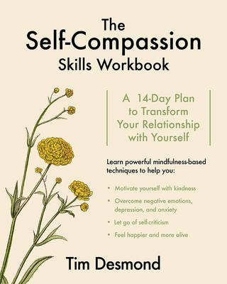 The Self-Compassion Skills Workbook - Tim Desmond