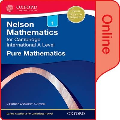 Nelson Pure Mathematics 1 for Cambridge International A Level - L Bostock, S Chandler, T Jennings