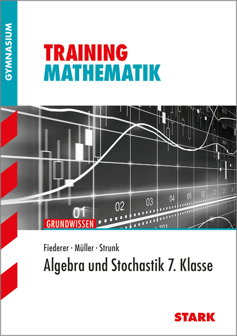 Training Gymnasium - Mathematik Algebra und Stochastik 7. Klasse - Sebastian Strunk, Markus Fiederer, Alfred M&uuml;ller