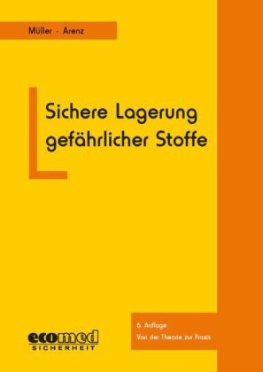 Sichere Lagerung gef&auml;hrlicher Stoffe - Norbert M&uuml;ller, Thomas Arenz