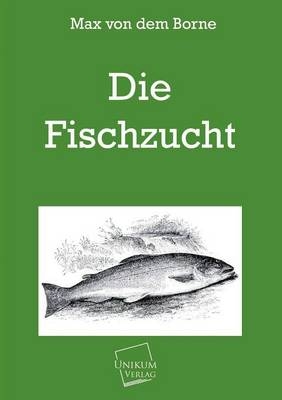Die Fischzucht - Max von dem Borne
