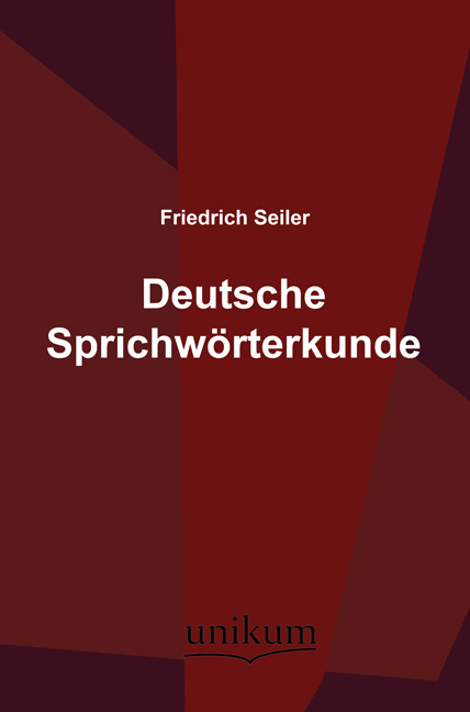 Deutsche Sprichw&ouml;rterkunde - Friedrich Seiler