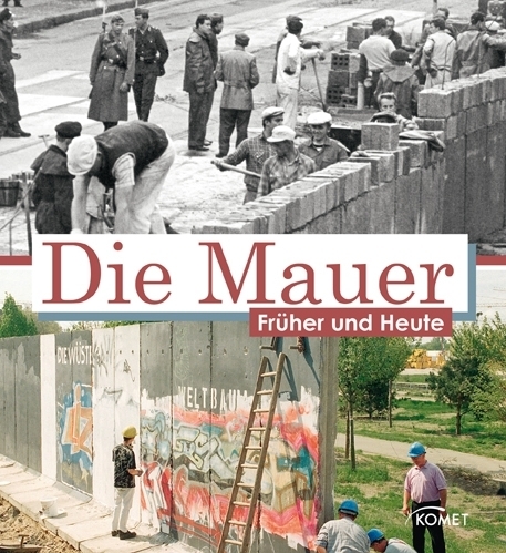 Die Mauer fr&uuml;her und heute