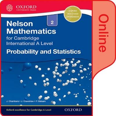 Nelson Probability and Statistics 2 for Cambridge International A Level Online Student Book - J Chambers, J Crawshaw, P Balaam