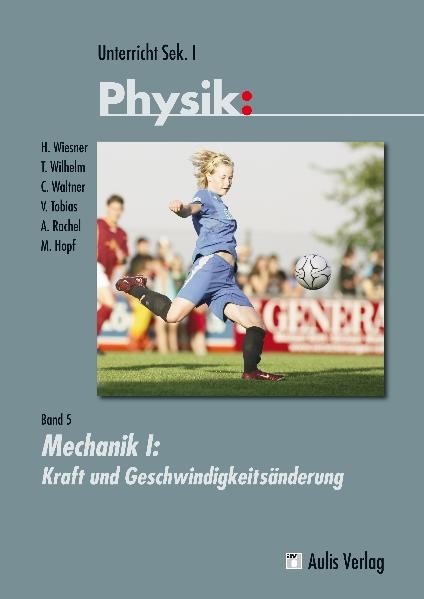 Unterricht Physik / Mechanik I - Hartmut Wiesner, Thomas Wilhelm, Christine Waltner, Verena Tobias, Alexander Rachel, Martin Hopf