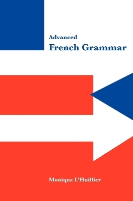 Advanced French Grammar - Monique L'Huillier