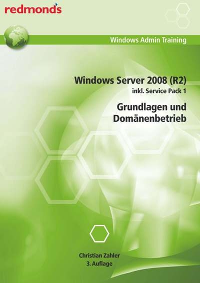 Windows Server 2008 (R2) inkl. Service Pack 1 Grundlagen und Dom&auml;nenbetrieb - Christian Zahler