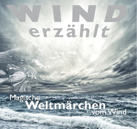 Wind erzählt - Magische Weltmärchen vom Wind - Tobias Koch