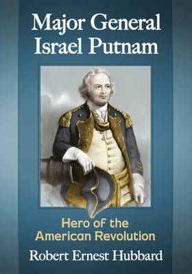 Major General Israel Putnam - Robert Ernest Hubbard